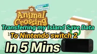 HOW TO TRANSFER ISLAND SAVE Data from Switch 1 to Nintendo Switch 2. Animal Crossing New Horizons.