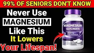 Avoid THESE 6 Magnesium Glycinate Mistakes &ndash; Doctors Warn: Hidden Dangers Every Senior MUST Know!