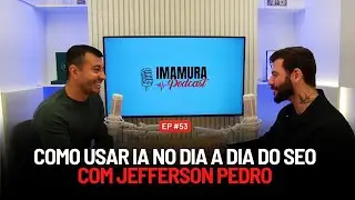 COMO USAR INTELIGÊNCIA ARTIFICIL NO SEO | IMAMURA PODCAST EP. 53