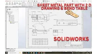 SHEET METAL PART WITH 2 D DRAWING & BEND TABLE IN SOLIDWORKS.