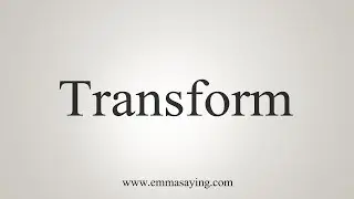 How To Say Transform