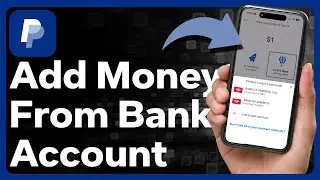How To Add Money On PayPal From Bank Account