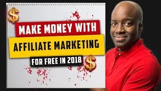 Make Money with Affiliate Marketing for Free in 2018