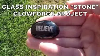 Glowforge Quickie | Glass Inspiration Stone | Glowforge Project