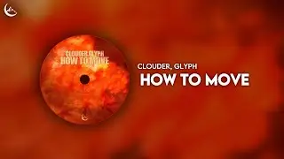 CLOUDER, GLYPH - HOW TO MOVE [Rally House]