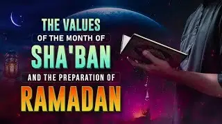 Why Sha&lsquo;bān is the Most Forgotten Month Before Ramadan | Islamic Reminder