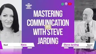 EP 2: Mastering Communication with Steve Jarding