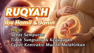 Ruqyah Ibu Hamil dan Janin Agar Bayi Tumbuh Sehat Sempurna, Tidak Sungsang dan Keguguran