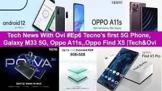 Tech News With Ovi #6, Tecno's first 5G Phone, Galaxy M33 5G, Oppo A11s,,Oppo Find X5 |Tech&Ovi