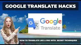 Google Translate Hacks: How to Translate Like a Pro with Secret Techniques #googletranslate #google