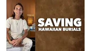 Saving Hawaiian Burials in Hawaii - NON PROFIT