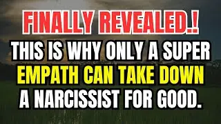 This Is Why A Super Empath Can Take Down A Narcissist For Good.