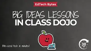 ClassDojo Big Ideas Lessons EdTech Byte