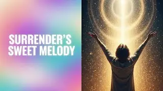 Surrender's Sweet Melody (Modern Psalm of Confidence)