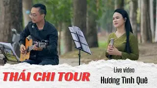 HƯƠNG TÌNH QUÊ (LIVE VIDEO) - THÁI CHI TOUR
