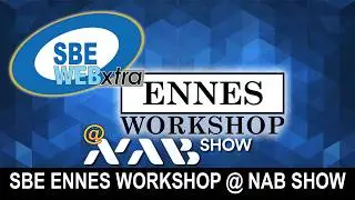 SBE WEBxtra - February 16, 2026 - SBE Ennes Workshop at NAB Show