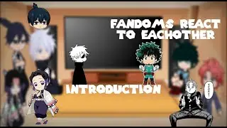 My Favorite Anime/Manga Characters React to Eachother|| (DDD, MHA, JJK, CSM, KNY)|| Introduction