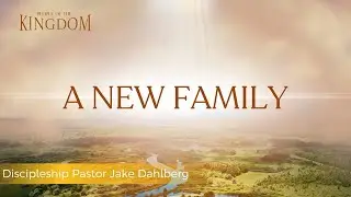 A New Family | People of The Kingdom | Grace Church