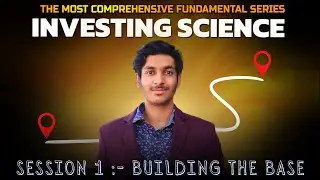 Investing Science - Comprehensive Fundamental Series | Session 1 - Building the Base by Vaipul