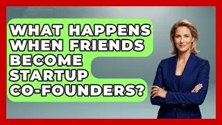 What Happens When Friends Become Startup Co-founders? - Founders Supporting Founders