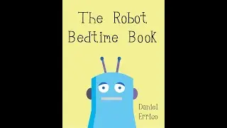 The Robot Bedtime Book | Story to Help Kids Fall Asleep