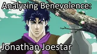 Analyzing Benevolence: Jonathan Joestar from JoJo's Bizarre Adventure