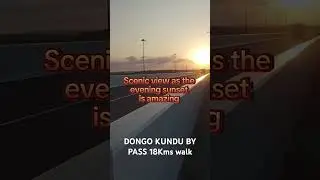 18km walk through the newly opened Dongo kundubypass#walk #scenicviews #mentalhealth #youtubeshorts