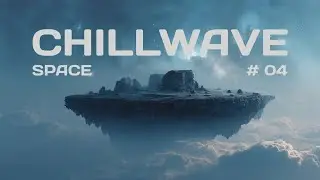 ✨ Islands Adrift in the Cosmic Sea – Chillwave / Ambient Electronic / Downtempo Mix for Stillness