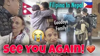 Until We Meet Again, Family  This Goodbye Hurts!💔 😭| Filipina In Nepal🇳🇵🇵🇭