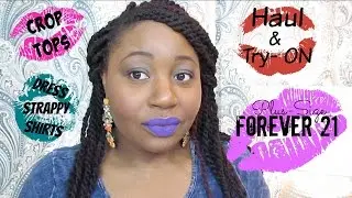 Plus-Size Forever 21 Haul + Try  On | Crop Top, Strappy Shirt and Dresses | SamsRack