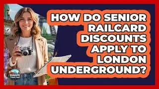 How Do Senior Railcard Discounts Apply To London Underground?