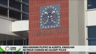 Mag-asawang Pilipino sa Calgary kinasuhan ng fraud ng pulisya | OMNI News Filipino
