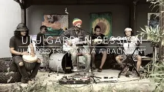 ULU ROOTS &ldquo;Wanna Be a Bali Man&rdquo; Original - ULU GARDEN SESSIONS