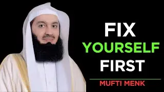 Fix Yourself First | A Life-Changing Reminder by Mufti Menk (2025) #muftimenk #muslim #islam #allah