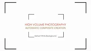 High Volume Photography Automatic Composite Creation