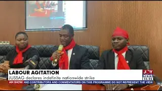 AM News || Labour Agitation: JUSSAG declares indefinite nationwide strike - JoyNews