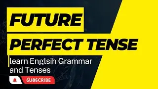 Future Perfect Tense, Learn sentence structure and its use, Active and Passive voice