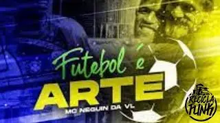 MC Neguin  da VL  -  Futebol &eacute; Arte  video clipe oficial RECICLA FUNK