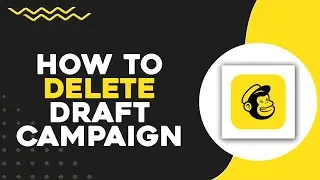 How To Delete Draft Campaign in Mailchimp (Quick & Easy)