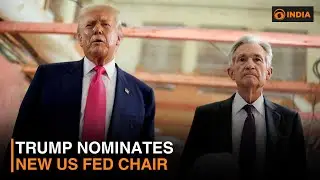 Trump nominates new US Fed Chair & more updates | DD India Live | 7:30 PM IST