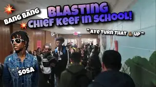 Blasting CHIEF KEEF In School Hallways!!💥
