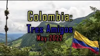 Colombia Tres Amigos Trip 2022