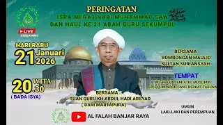 PERINGATAN ISRA MI'RAJ DAN HAUL GURU SEKUMPUL KE 21 GURU KH.ABDUL HADI ARSYAD