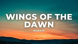 Akwave - Wings of the Dawn (Official Lyric Video)