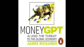 MoneyGPT: AI and the Threat to the Global Economy - James Rickards
