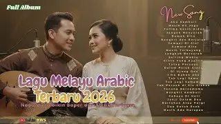 Lagu Melayu Arabic Terbaru 2026 💕 Nada Cinta Bikin Baper dari Detik Pertama