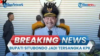 🔴 BREAKING NEWS: Bupati Situbondo Karna Suswandi Jadi Tersangka Korupsi PEN, Kini Ditahan KPK