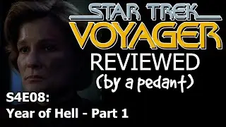 Voyager Reviewed! (by a pedant) S4E08: YEAR OF HELL (1)