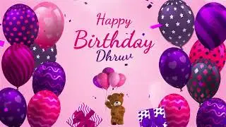 Happy Birthday Dhruv | Dhruv Happy Birthday Song | Dhruv