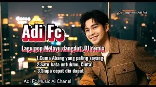 ALBUM POP MELAYU DANGDUT TERBARU -ADI FC,DJ remix, romantis, bikin baper 🎧🕺